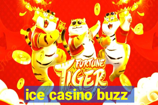 ice casino buzz